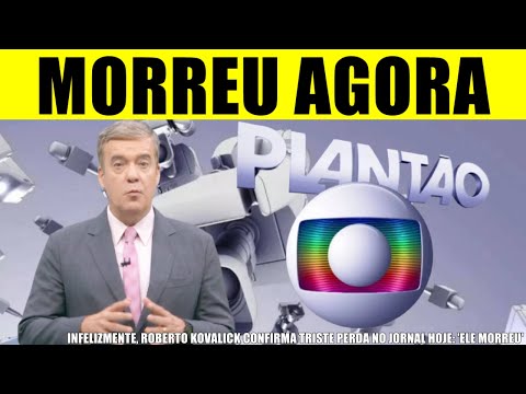 M0RREU AGORA há pouco: APRESENTADOR ROBERTO KOVALICK CONFIRMA PERDA NO JORNAL HOJE: 'ELE NOS DEIXA'