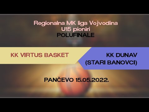 REGIONALNA MK LIKA VOJVODINA U15 POLUFINALE - KK VIRTUS BASKET / KK DUNAV