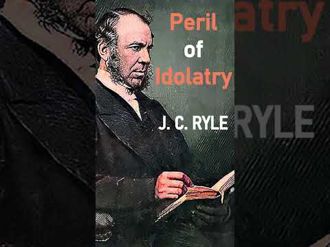 Peril of Idolatry - Bishop J. C. Ryle #shorts #christianshorts #jesuschrist #idol #idols #jesus