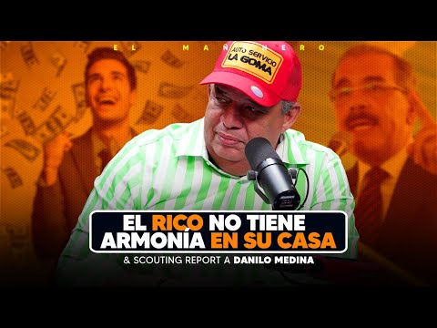 El Rico no tiene armonia en casa ni sabe de amor + Scouting Report a Danilo Medina - Luisin Jimenez