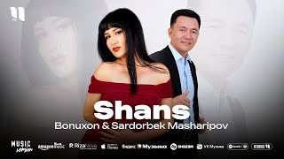 Bonuxon & Sardorbek Masharipov - Shans (audio 2025)