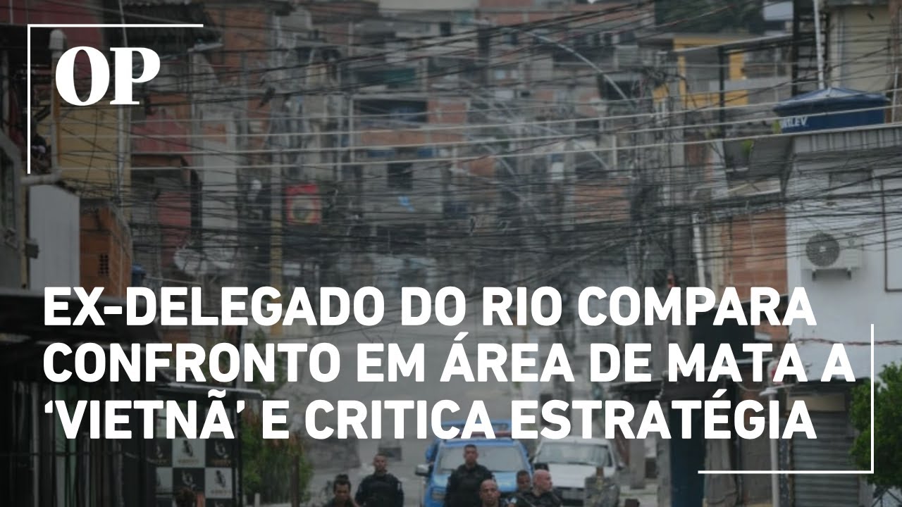 Exdelegado do Rio compara confronto em área de mata a Vietnã e critica estratégia policial  TV Online Ex delegado do Rio compara confronto em área de mata a Vietnã e critica estratégia policial