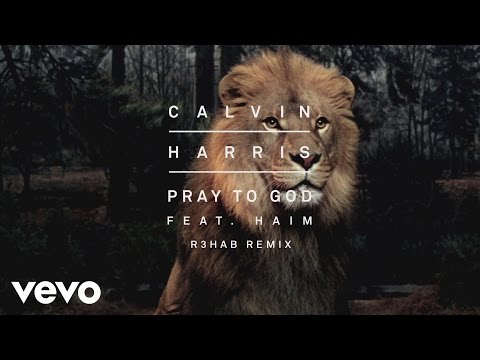 Calvin Harris - Pray to God (R3HAB Remix) [Audio] ft. HAIM