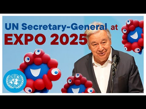 UN Secretary-General Visits Expo 2025 | United Nations