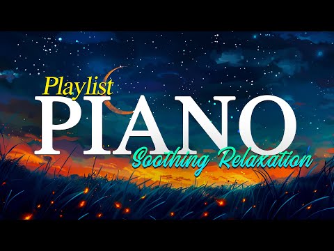 Soothing Relaxation: Relaxing Piano Music for Sleep, Meditation, Spa & Yoga 🍵 Soft Sound Playlist