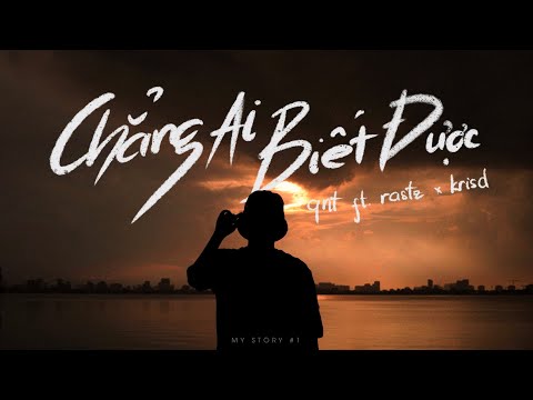 qnt - chẳng ai biết được ft. rastz x kris d