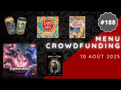 Menu Crowdfunding 10/08/2025 - Tekken, Land VS Sea, Light in the Dark, Lands of Amazement, etc.