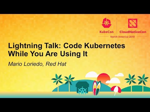 Lightning Talk: Code Kubernetes While You Are Using It