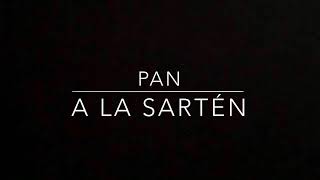 PAN A LA SARTÉN