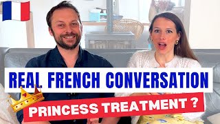 Princess Treatment? - Authentic French Conversation with Natives