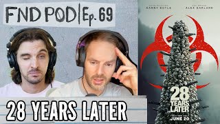 28 Years Later | Ep 69 | FND POD