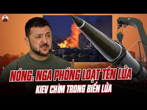 NÓNG: NGA PHÓNG LOẠT TÊN LỬA KINZHAL, ISKANDER KHIẾN KIEV CHÌM TRONG BIỂN LỬA