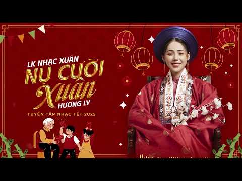 Nhạc Xuân Hương Ly 2025 Remix - LK Nhạc Tết 2025 | Nụ Cười Xuân - Đoản Ca Xuân | Nghe Là Thấy Tết...