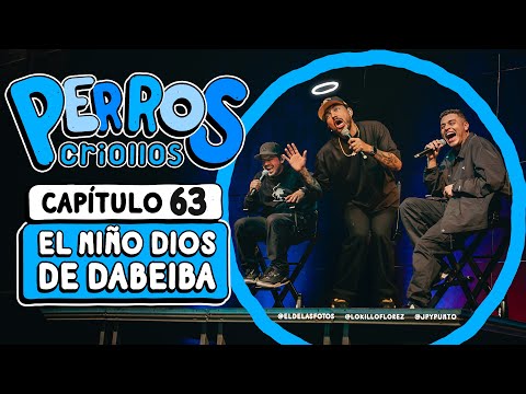 PERROS CRIOLLOS - EL NIÑO DIOS DE DABEIBA, CAP. 63