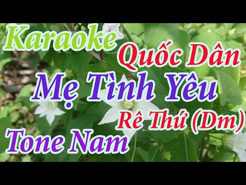 Karaoke Mẹ Tình Yêu – Tone Nam (Rê Thứ Dm) st:Trúc Hồ – Quốc Dân Karaoke