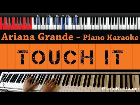 Ariana Grande – Touch It – HIGHER Key (Piano Karaoke / Sing Along)