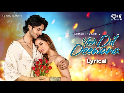 Yeh Dil Deewana - Lyrical | Sonu Nigam | Siddharth Gupta, Uditi Singh | , Shamir Tandon, Pranshu Jha