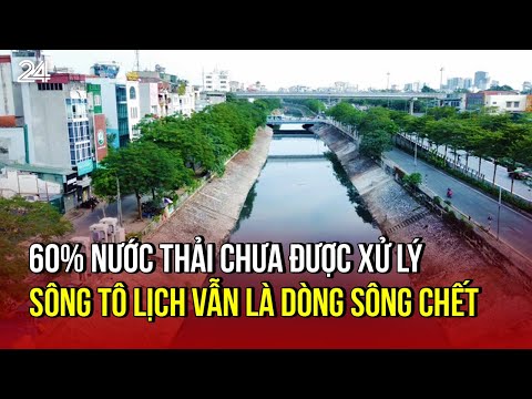 60% nước thải chưa được xử lý, sông Tô Lịch vẫn là dòng sông chết | VTV24