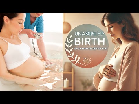 "Unassisted Birth | Early Signs of Pregnancy"