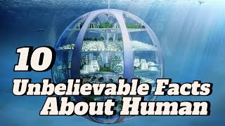 10 Unbelievable facts about humans that might shock you