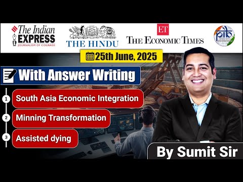 25 June 2025 Editorial discussion |  South Asia Integration, Mining transformation , Assisted dying