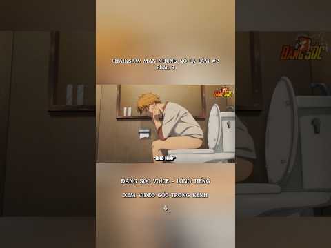 Chainsaw Man nhưng nó lạ lắm 2 I Phần 3