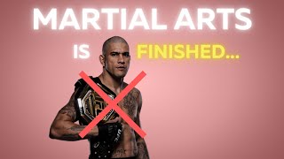 Martial arts is finished. Here's why...