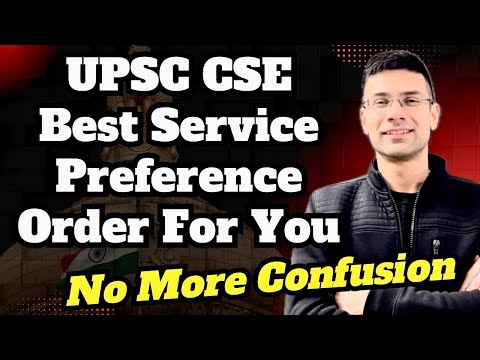 UPSC Best Service Preference Order For You | No More Confusion in UPSC Form Filling | IAS 2025