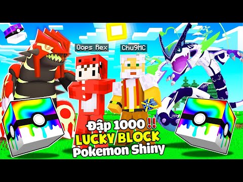 CHÚ 9 CÙNG OOPS REX THỬ ĐẬP 1000 LUCKY BLOCK🎁 POKEMON SHINY SIÊU CẤP TRONG MINECRAFT PIXELMON🤑❗❗