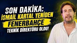 SON DAKİKA: İsmail Kartal Yeniden Fenerbahçe Teknik Direktörü Oldu!