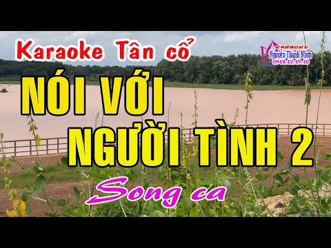 Karaoke tân cổ NÓI VỚI NGƯỜI TÌNH 2 – SONG CA [Nhạc: Châu Kỳ- Lời vc: Nancy Phạm]