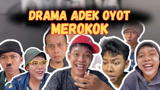 DRAMA ADEK OYOT MEROKOK. | SI OYOT