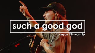 Such A Good God | Official Live Video | Canyon Hills Worship