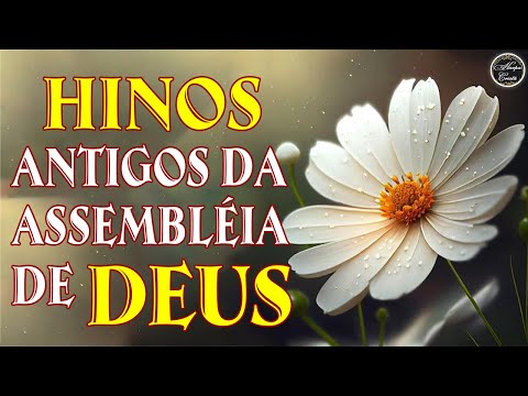 Harpa Cristã - Hinos Antigos da Assembléia de Deus - Hinos Antigos Evangélicos