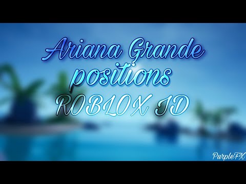 Positions Ariana Grande Roblox Id Code 07 2021 - 7 rings roblox id full song