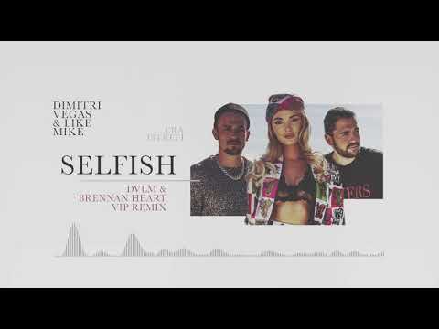 Dimitri Vegas & Like Mike ft. Era Istrefi - Selfish (DVLM & Brennan Heart VIP Remix)