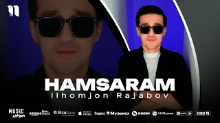Ilhomjon Rajabov - Hamsaram (audio)