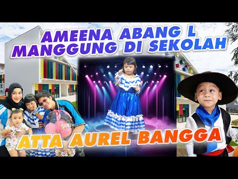 AMEENA ABANG L PERFORM DI SEKOLAH, KEREN BANGET!! ATTA AUREL AZURA  BANGGA