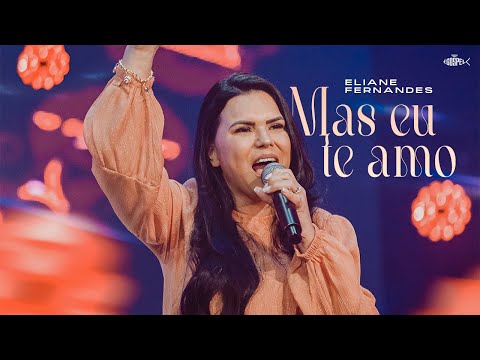 Eliane Fernandes -  Mas Eu Te Amo | DVD Eliane Fernandes 2022