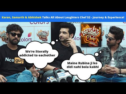 Full Interview: Karan Kundrra, Abhishek & Samarth Share Laughs & Memories From Laughter Chefs S2!
