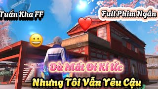 Tik Tok Free Fire : Phim Ngắn : Dù Mất Đi Kí Ức Nhưng Tôi Vẫn Yêu Cậu | Tuấn Kha Gaming TV