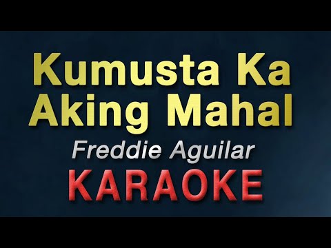 Kumusta Ka Aking Mahal – Freddie Aguilar | KARAOKE