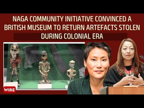 Naga Community initiative convinced a British museum to return artefacts stolen during Colonial era
