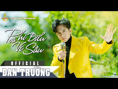 PHI ĐIỂU VÀ VE SẦU || ĐAN TRƯỜNG || OFFICIAL MV