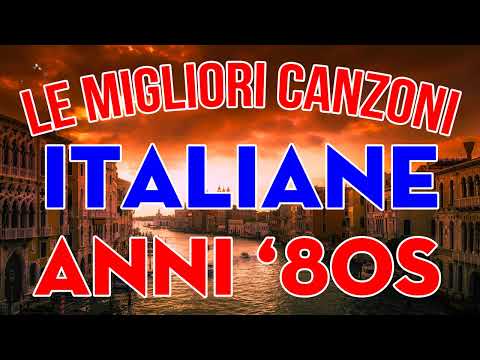 Le Piu Belle Canzoni Italiane Anni 80 - Musica Italiana anni 80 - i brani più famosi degli anni '80