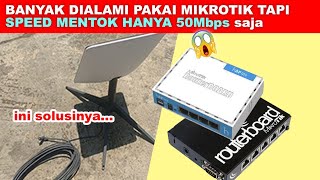 STARLINK Pakai MIKROTIK Speednya Menurun Mentok Hanya 50Mbps. INI SOLUSINYA...