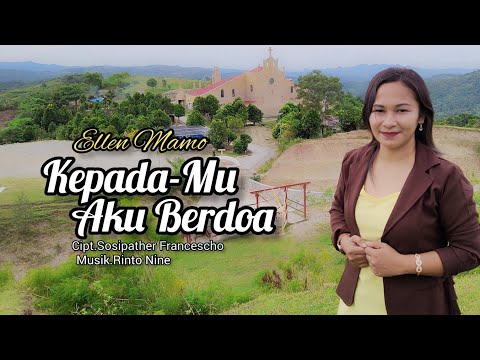 KEPADAMU AKU BERDOA - Ellen Mamo || Cipt.Sosipather Francescho