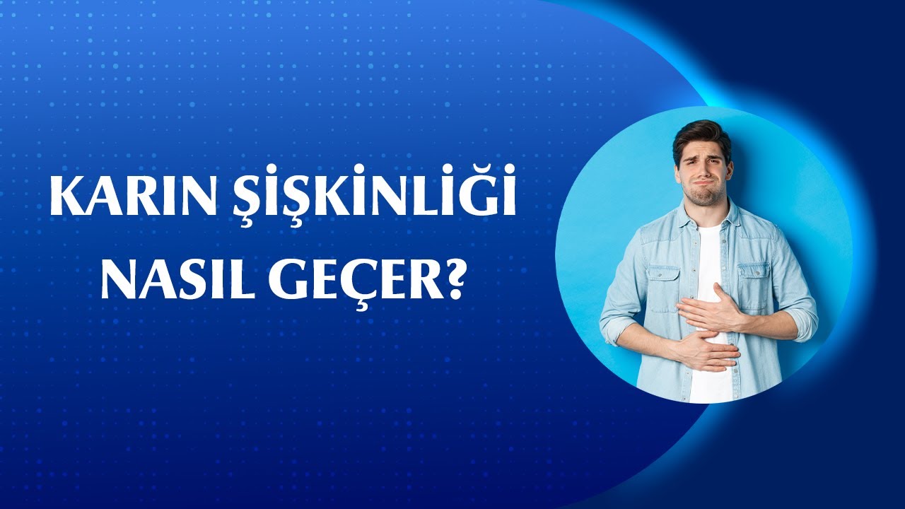Karın Şişkinliği Neden Olur? Ne Zaman Ne Anlama Gelir?