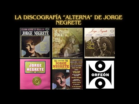 La Discografía ALTERNA de Jorge Negrete