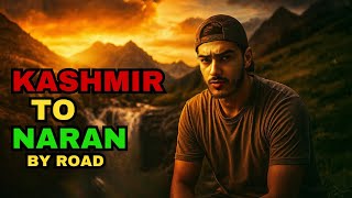 KASHMIR TO NARAN 🏔️ (BY ROAD 🛣️)